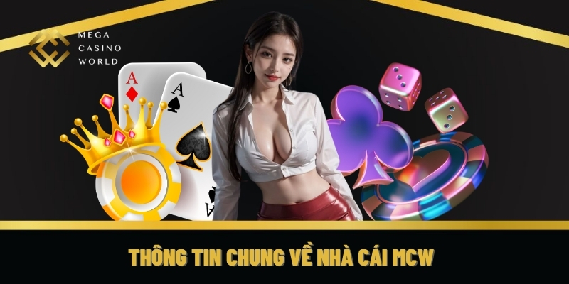 Thông tin chung về nhà cái MCW