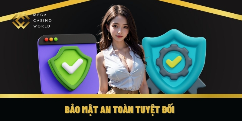 Bảo mật an toàn tuyệt đối
