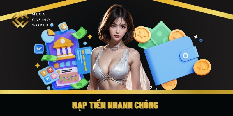 Nạp tiền nhanh chóng